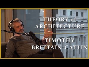 Theory of Architecture | #1 - Timothy Brittain-Catlin
