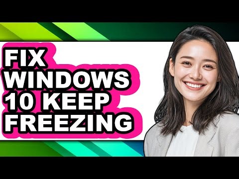 How to Fix Windows 10 Keep Freezing (full Guide)