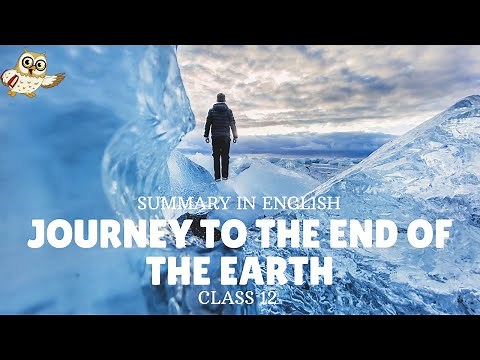 Journey to the end of the earth Class 12 Summary in English