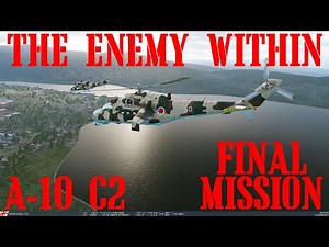 DCS A-10 C2 CAMPAIGN - THE ENEMY WITHIN 3.0 - FINAL MISSION