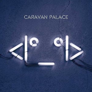 Caravan Palace - Alchetron, The Free Social Encyclopedia