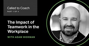 The Impact of Teamwork in the Workplace (Part 1)