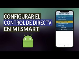 Cómo Configurar y Utilizar el Control Remoto de DirecTV para Controlar tu Smart TV con Android