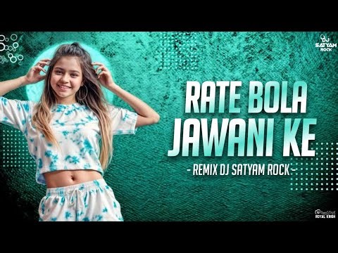 RATE BOLA JAWANI KE_GMS EDM_DJ SATYAM ROCK