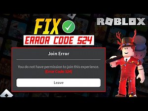 How To Fix Roblox Error Code 524 | You Do Not Have Permission To Join This Experience