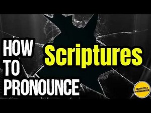 How To Pronounce Scriptures? (CORRECTLY) Meaning & Pronunciation