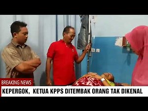 KEPERGOK, KETUA KPPS DITEMBAK ORANG TAK DIKENAL