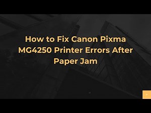 How to Fix Canon Pixma MG4250 Printer Errors After Paper Jam