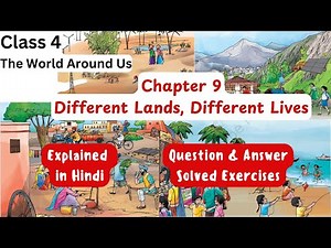 Different Lands, Different Lives Chapter 9 | Class 4 TWAU | Explanation in Hindi & Solutions | NCERT