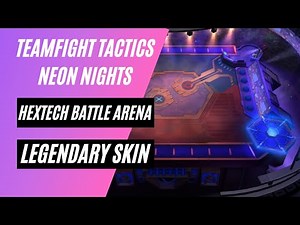 Legendary Hextech Battle Arena Skin | TFT Set 6.5 Neon Nights