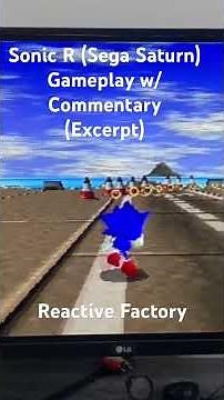 Sonic R (Saturn) Gameplay w/ Commentary: Reactive Factory