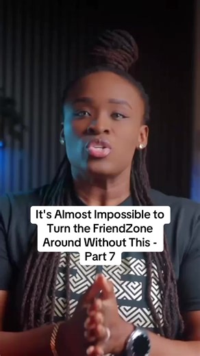 Mastering the Friend Zone: Transforming Relationships - Part 7