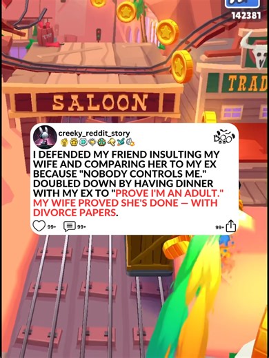 I DEFENDED MY FRIEND INSULTING MY WIFE AND COMPARING HER TO MY EX BECAUSE