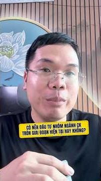 Có nên đầu tư nhóm ngành chứng khoán trong giai đoạn hiện tại hay không ?