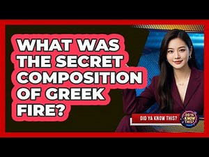 What Was The Secret Composition Of Greek Fire? - Did Ya Know This
