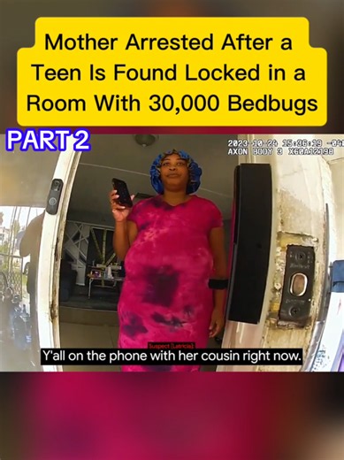 Part 2 | Mother Arrested After a Teen Is Found Locked in a Room With 30,000 Bedbugs #crimestory #viral #cops #bodycam #policeoftiktok