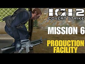 How to Complete IGI 2 Mission 6 – Production Facility Fast & Easy