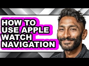 How to Use Apple Watch Navigation (full Guide)
