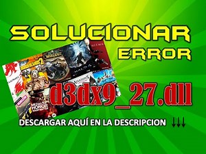 SOLUCIONAR ERROR d3dx9_27.dll Problemas en videojuegos (MEGA)