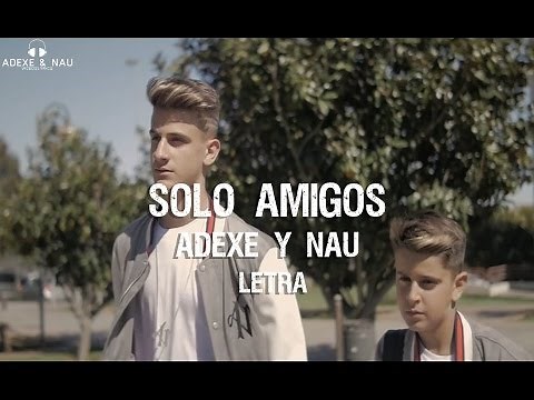 Sólo Amigos - Adexe & Nau (Letra)