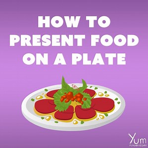 How to Present Food on a Plate | Yum