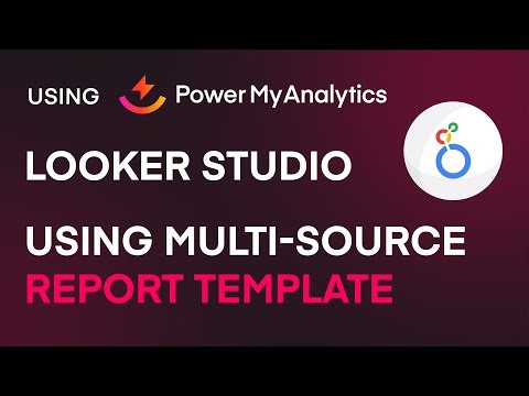 How to Use a Multi-Source Demo Template in Looker Studio with Power My Analytics