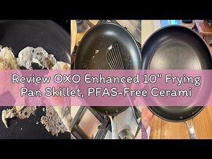 Review OXO Enhanced 10" Frying Pan Skillet, PFAS-Free Ceramic Nonstick, Durable Hard Anodized Cookwa