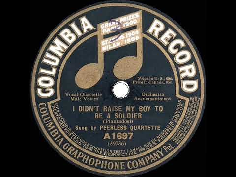 1915 Peerless Quartet - I Didn’t Raise My Boy To Be A Soldier