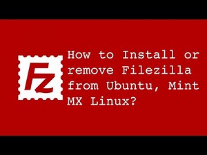 How to install and remove FileZilla from Linux