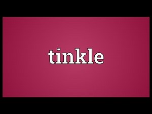 Tinkle Meaning