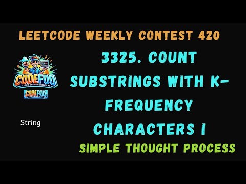 Leetcode Weekly Contest 420 | 3325. Count Substrings With K-Frequency Characters I | CodeFod