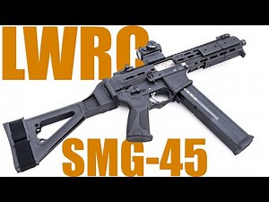 LWRC International SMG 45 with SB Tactical Brace - Quick Notes