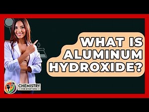 What Is Aluminum Hydroxide? - Chemistry For Everyone