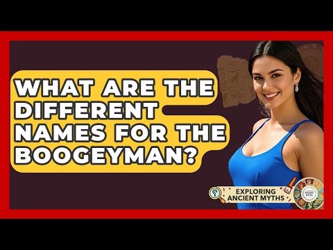 What Are The Different Names For The Boogeyman? - Exploring Ancient Myths