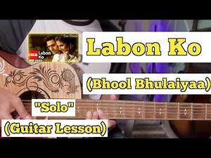 Labon Ko - Bhool Bhulaiyaa | Guitar Solo Lesson | (With Tab)