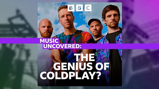 Music Uncovered - The Genius of Coldplay - 1. Adventure of a Lifetime - BBC Sounds