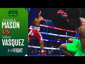 ❌Mason DOWN TWICE‼️ Abdullah Mason vs Yohan Vasquez | FULL FIGHT HIGHLIGHTS | Lightweight Boxing