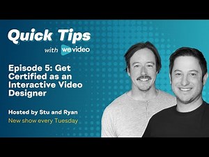 WeVideo Quick Tips Episode 5: Get Certified as an Interactive Video Designer