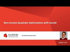 Robert Luce - Nonconvex Quadratic Optimization with Gurobi
