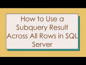 How to Use a Subquery Result Across All Rows in SQL Server