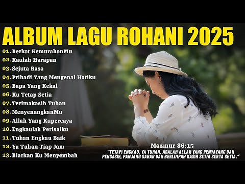 Lagu Rohani Terbaru 2025 Membawa Ketenangan - Berkat KemurahanMu | Lagu Rohani Kristen Terbaik 2025