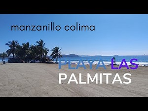 Las Palmitas Beach, Manzanillo: The coastal paradise to visit