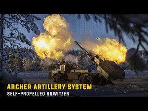 Archer Self-Propelled Howitzer: The Most Advanced Artillery System?