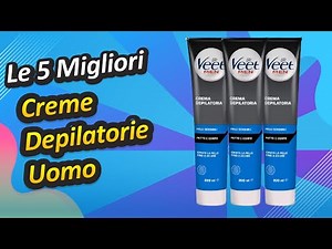 Le 5 Migliori Creme Depilatorie Uomo