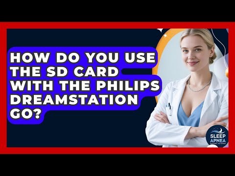 How Do You Use The SD Card With The Philips DreamStation Go? - Sleep Apnea Support Network