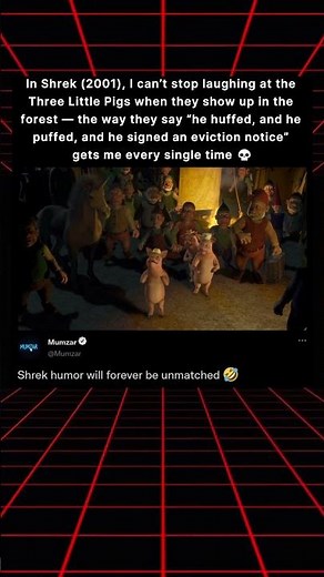 In Shrek (2001), I can’t stop laughing at the Three Little Pigs when they show up in the forest —