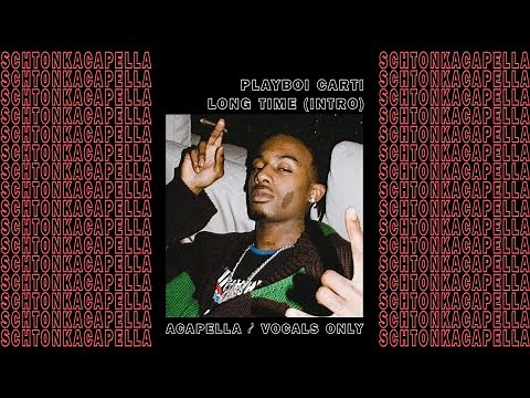 Playboi Carti ~ Long Time (Acapella/Vocals only) 144 BPM