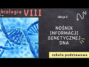 Biology 8 [Lesson 2 - The carrier of genetic information - DNA]