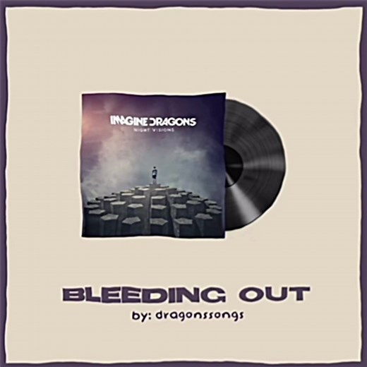 bleeding out - imagine dragons | #dragonssongs #imaginedragons