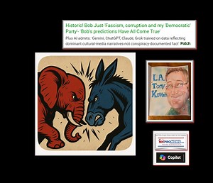 Historic! Bob Just-'Fascism, Corruption and My 'Democratic' Party'- 'Bob's Predictions Have All Come True'